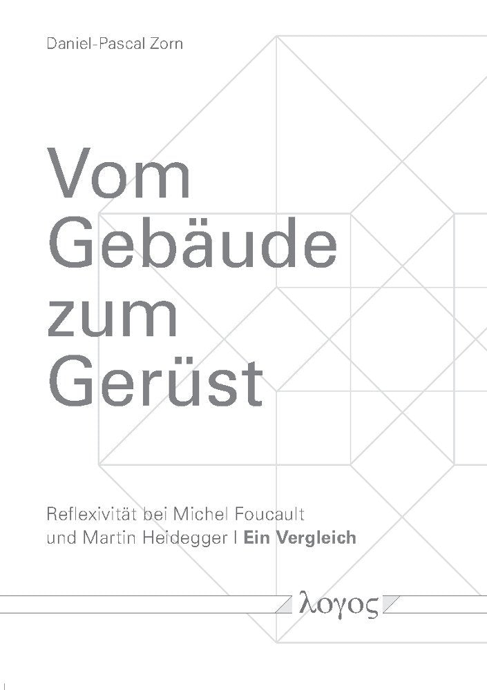 Vom Gebäude zum Gerüst: Reflexivität bei Michel Foucault und Martin Heidegger -- ein Vergleich Philosophy