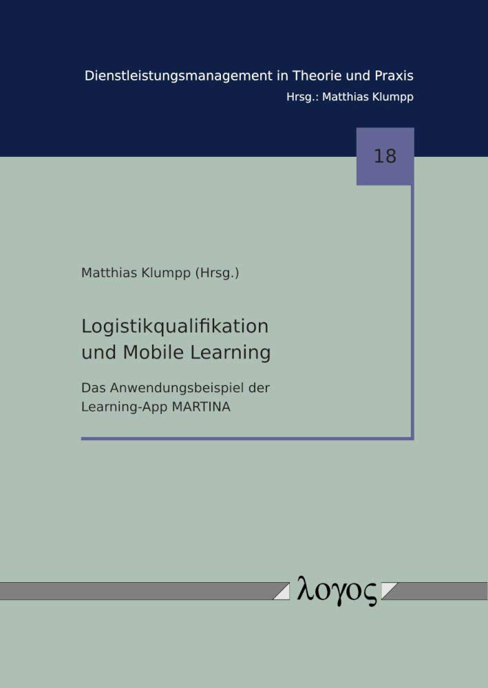 Logistikqualifikation und Mobile Learning: Das Anwendungsbeispiel der Learning-App MARTINA (Dienstleistungsmanagement in Theorie und Praxis, Band 18) Law