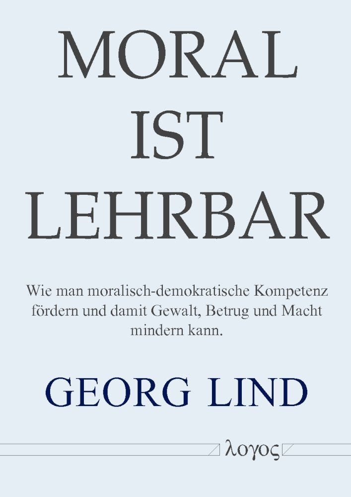 Moral ist lehrbar!: Wie man moralisch-demokratische Fähigkeiten fördern und damit Gewalt, Betrug und Macht mindern kann: Wie Man ... Damit Gewalt, Betrug Und Macht Mindern Kann Philosophy