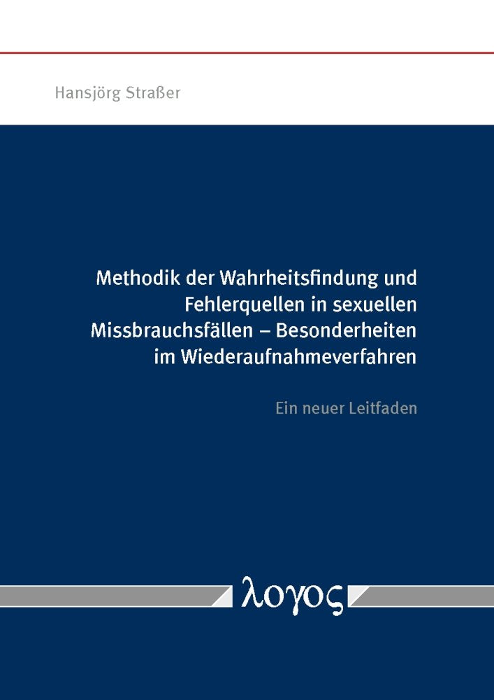 Methodik der Wahrheitsfindung und Fehlerquellen in sexuellen Missbrauchsfällen: Besonderheiten im Wiederaufnahmeverfahren Law