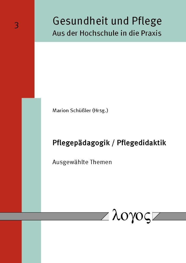 Pflegepädagogik / Pflegedidaktik. Ausgewählte Themen (Gesundheit und Pflege - Aus der Hochschule in die Praxis, Band 3) Medicine