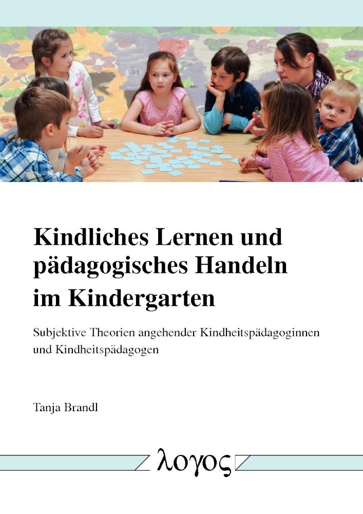 Kindliches Lernen und pädagogisches Handeln im Kindergarten: Subjektive Theorien angehender Kindheitspädagoginnen und Kindheitspädagogen Learning & Reference