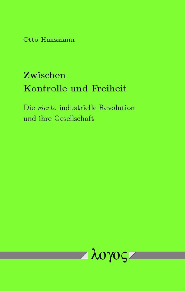 Zwischen Kontrolle und Freiheit: Die vierte industrielle Revolution und ihre Gesellschaft Social Sciences