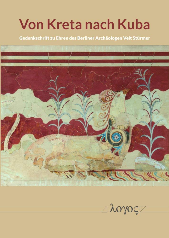 Von Kreta nach Kuba: Gedenkschrift zu Ehren des Berliner Archäologen Veit Stürmer Social Sciences