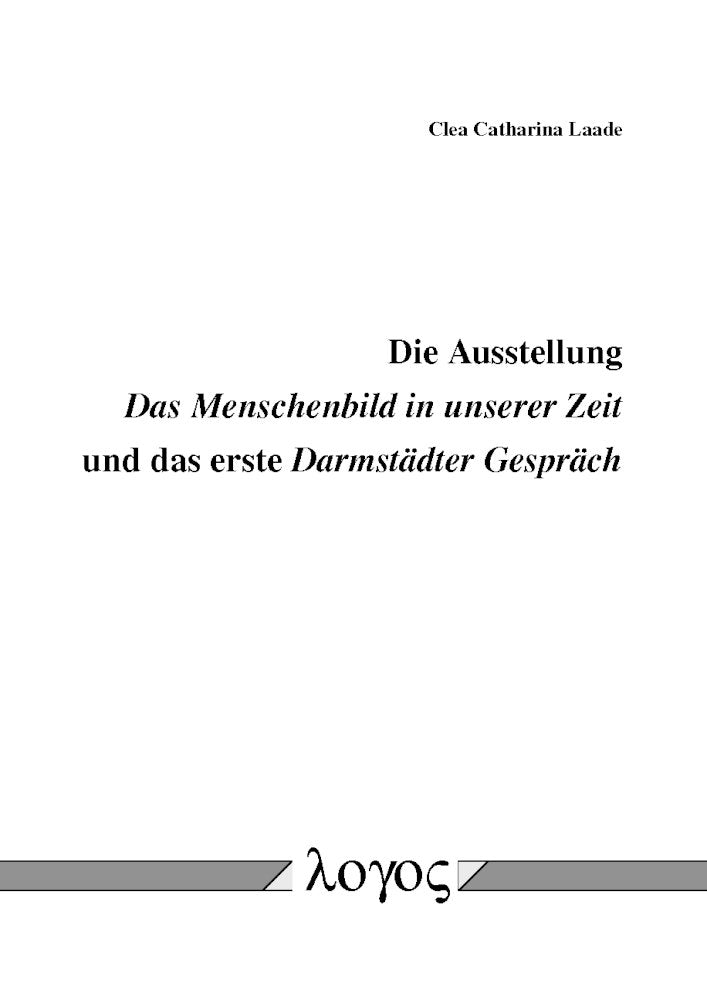 Die Ausstellung Das Menschenbild in unserer Zeit und das erste Darmstädter Gespräch Philosophy