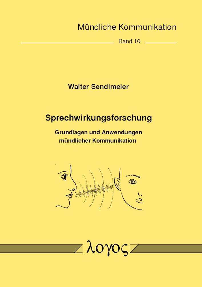 Sprechwirkungsforschung: Grundlagen und Anwendungen mündlicher Kommunikation (Mündliche Kommunikation, Band 10) Law