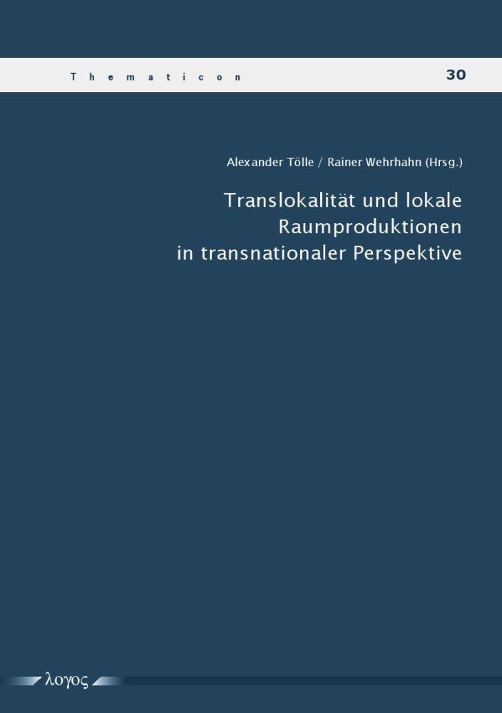 Translokalität und lokale Raumproduktionen in transnationaler Perspektive (Thematicon, Band 30) Geology & Geography