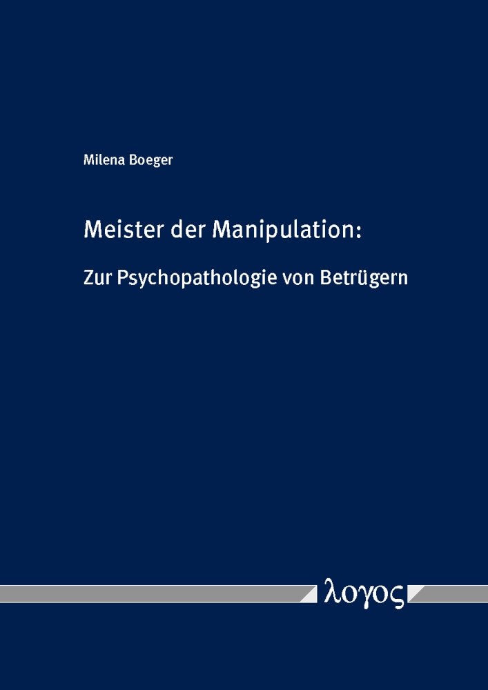 Meister der Manipulation: Zur Psychopathologie von Betrügern Social Sciences