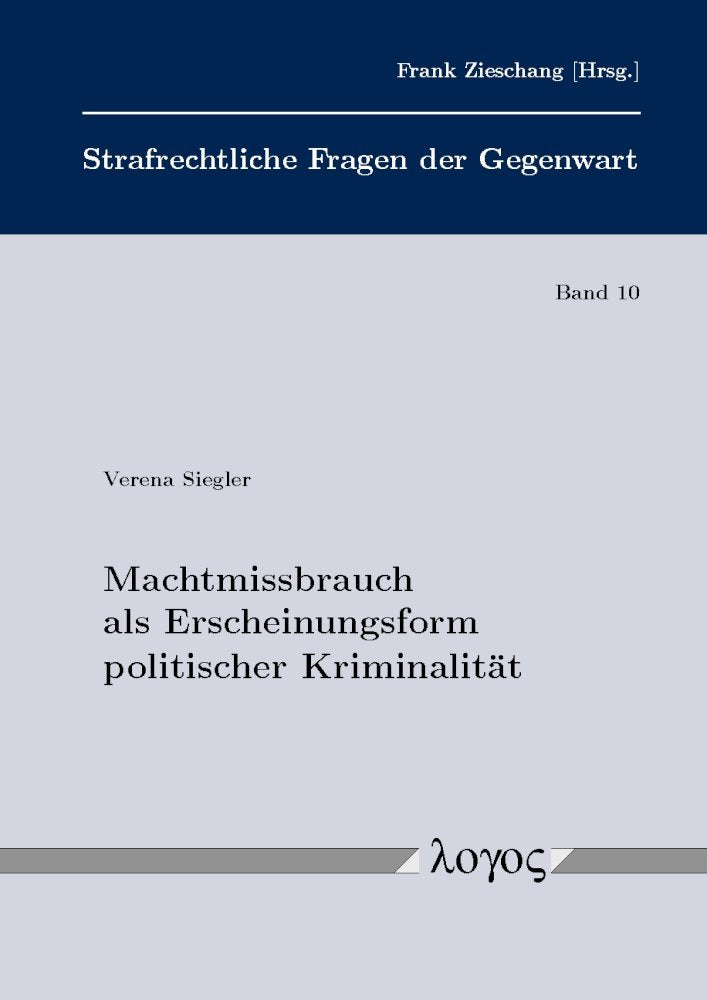 Machtmissbrauch als Erscheinungsform politischer Kriminalität (Strafrechtliche Fragen der Gegenwart, Band 10) Law