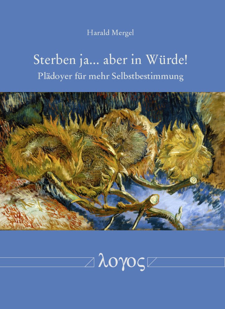 Sterben ja... aber in Würde!: Plädoyer für mehr Selbstbestimmung Law