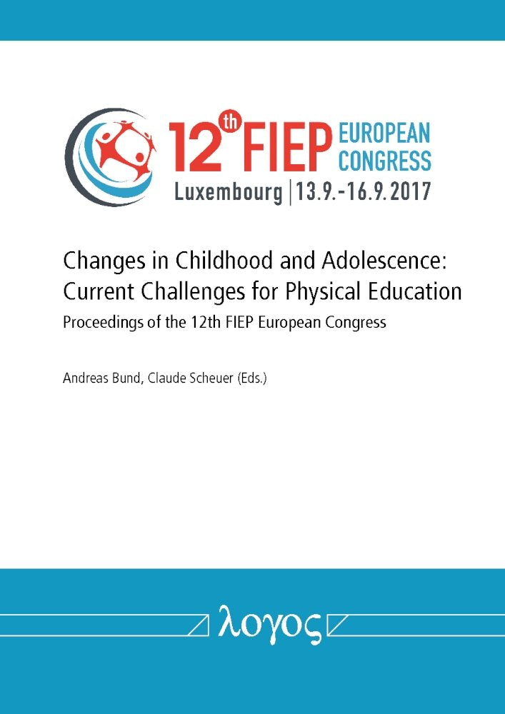 Changes in Childhood and Adolescence: Current Challenges for Physical Education: Proceedings of the 12th FIEP European Congress Books