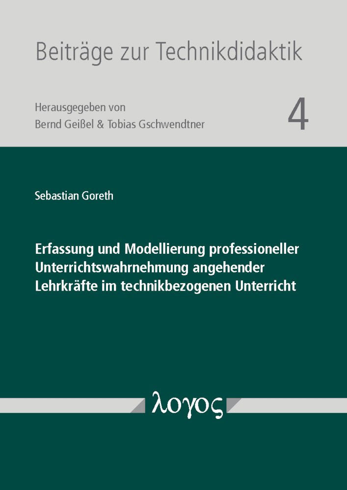 Erfassung und Modellierung professioneller Unterrichtswahrnehmung angehender Lehrkräfte im technikbezogenen Unterricht (Beiträge zur Technikdidaktik, Band 4) Education & Training