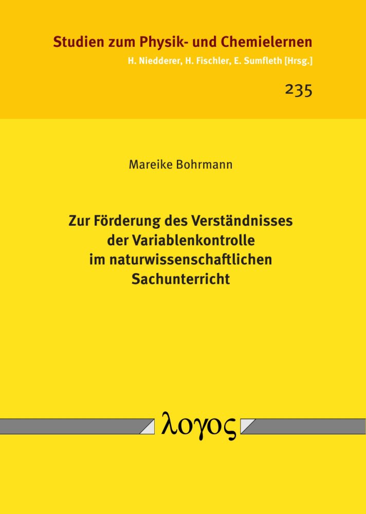 Zur Förderung des Verständnisses der Variablenkontrolle im naturwissenschaftlichen Sachunterricht (Studien zum Physik- und Chemielernen, Band 235) Education & Training