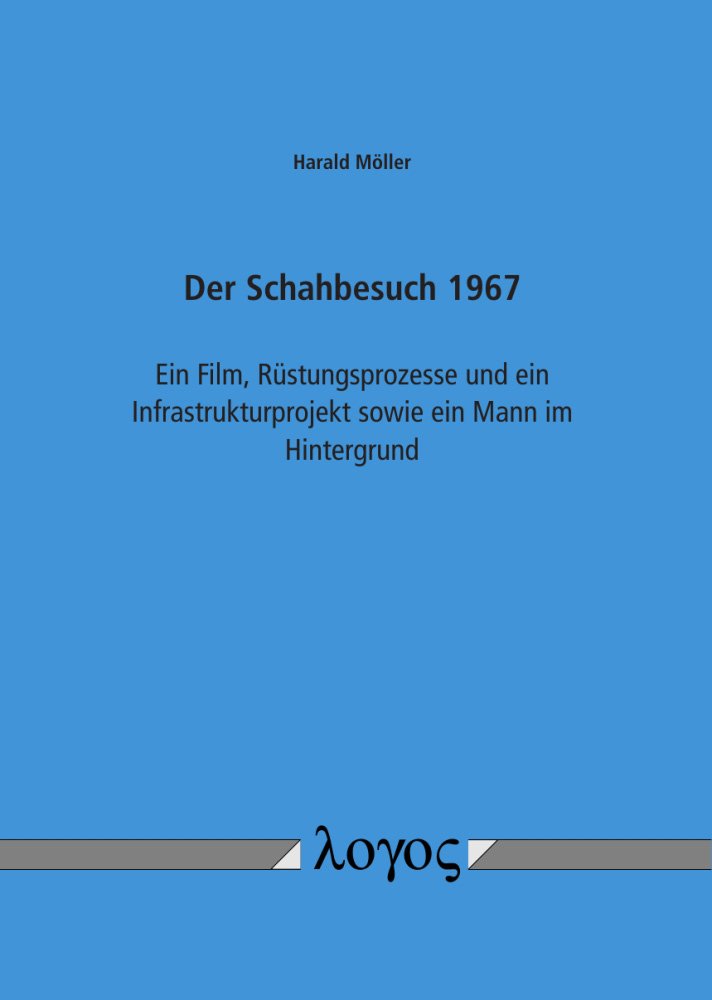 Der Schahbesuch 1967: Ein Film, Rüstungsprozesse und ein Infrastrukturprojekt sowie ein Mann im Hintergrund German history