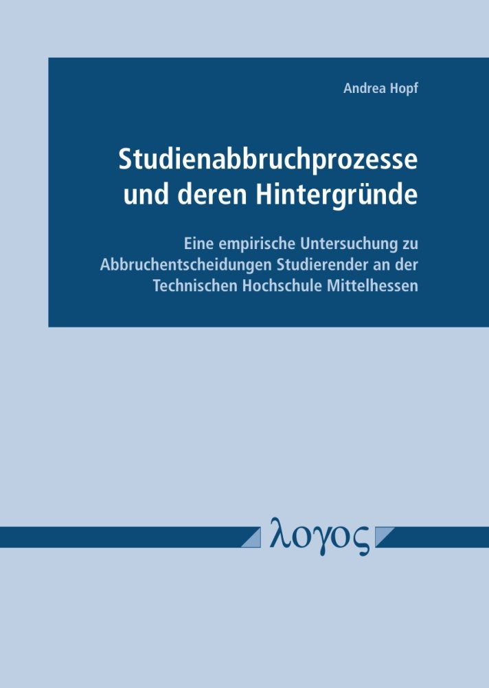 Studienabbruchprozesse und deren Hintergründe - Eine empirische Untersuchung zu Abbruchentscheidungen Studierender an der Technischen Hochschule Mittelhessen Law