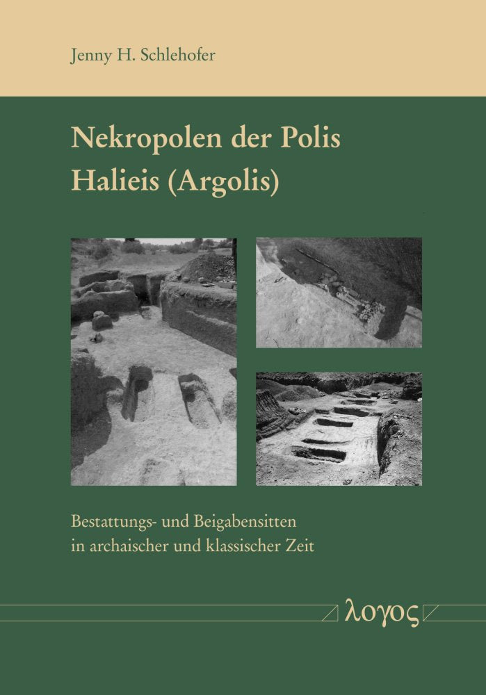 Nekropolen der Polis Halieis (Argolis): Bestattungs- und Beigabensitten in archaischer und klassischer Zeit Death & Mourning