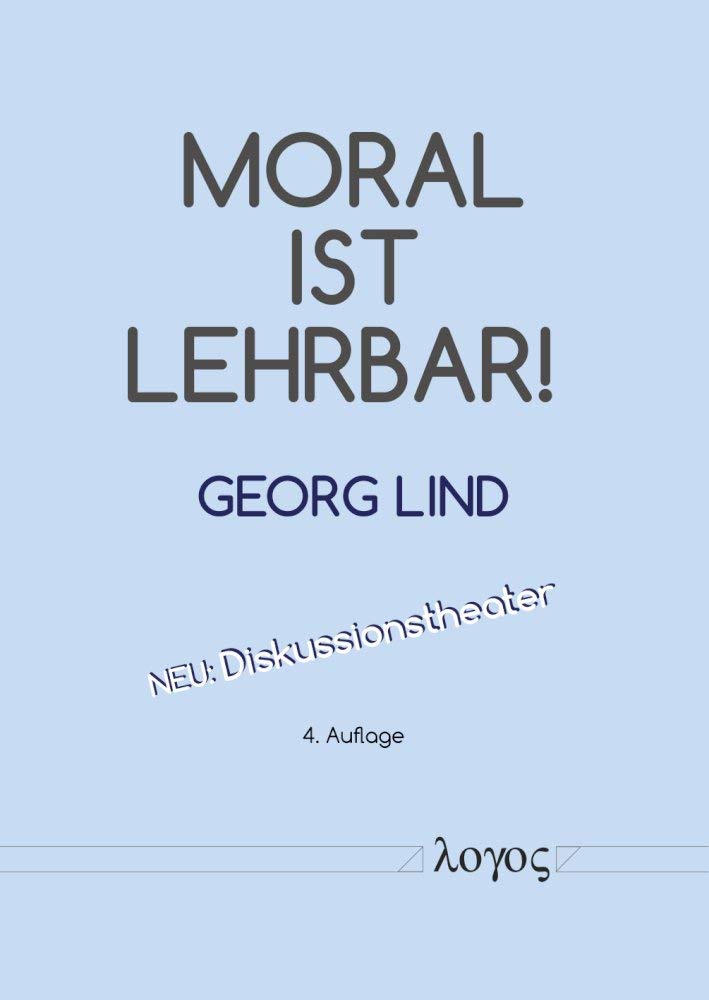 Moral ist lehrbar!: Wie man moralisch-demokratische Fähigkeiten fördern und damit Gewalt, Betrug und Macht mindern kann Medicine
