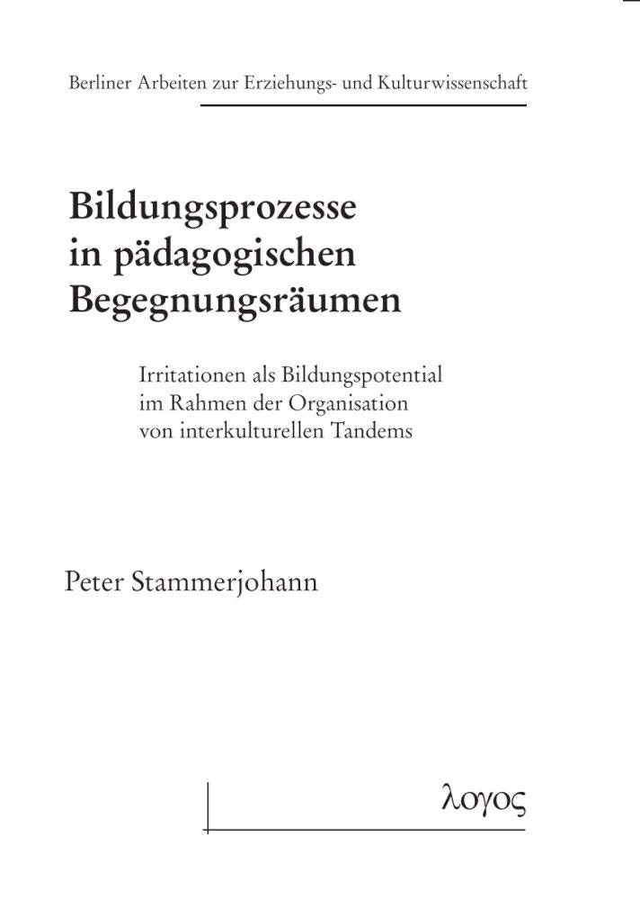 Bildungsprozesse in pädagogischen Begegnungsräumen: Irritationen als Bildungspotential im Rahmen der Organisation von interkulturellen Tandems ... Erziehungs- und Kulturwissenschaft, Band 77) Partnership & Love