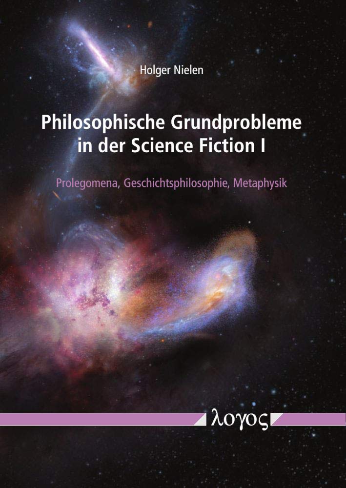 Philosophische Grundprobleme in der Science Fiction I: Prolegomena, Geschichtsphilosophie, Metaphysik Philosophy