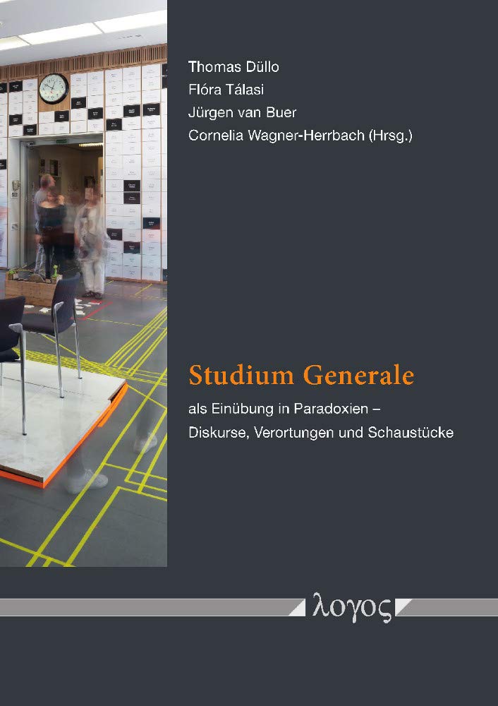 Das Studium Generale als Einübung in Paradoxien: Diskurse, Verortungen und Schaustücke Philosophy