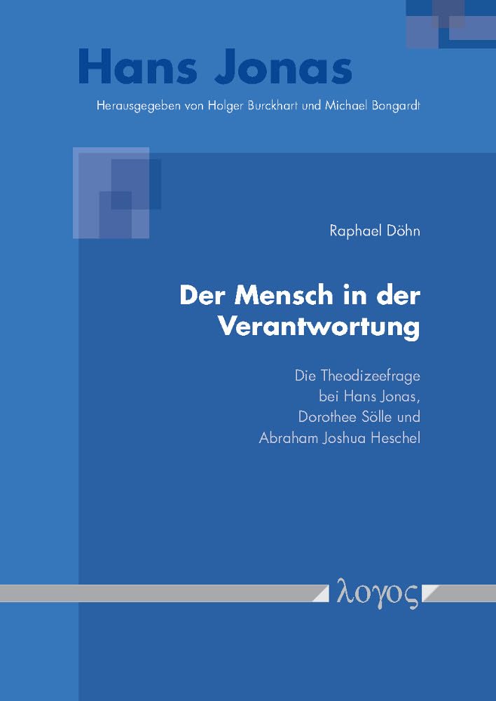 Der Mensch in der Verantwortung: Die Theodizeefrage bei Hans Jonas, Dorothee Sölle und Abraham Joshua Heschel Philosophy