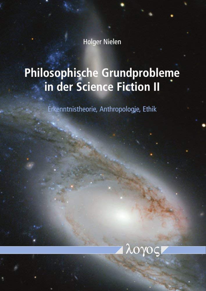 Philosophische Grundprobleme in der Science Fiction II: Erkenntnistheorie, Anthropologie, Ethik Philosophy
