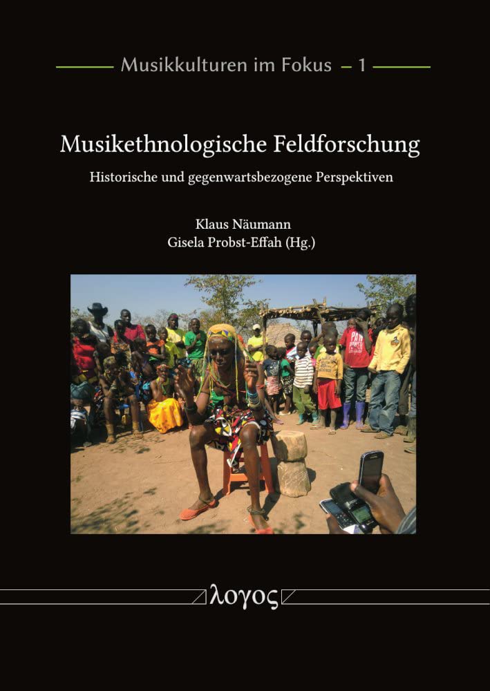 Musikethnologische Feldforschung: Historische und gegenwartsbezogene Perspektiven (Musikkulturen im Fokus) Social Sciences