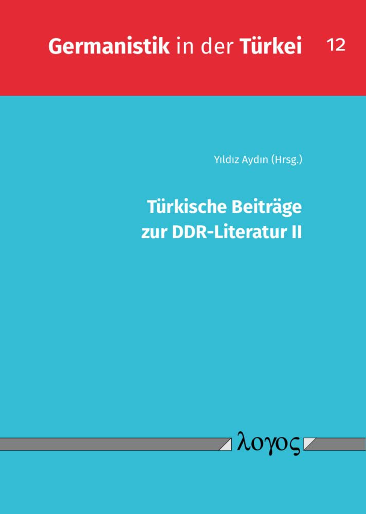 Türkische Beiträge zur DDR-Literatur II (Germanistik in der Türkei) Contemporary literature