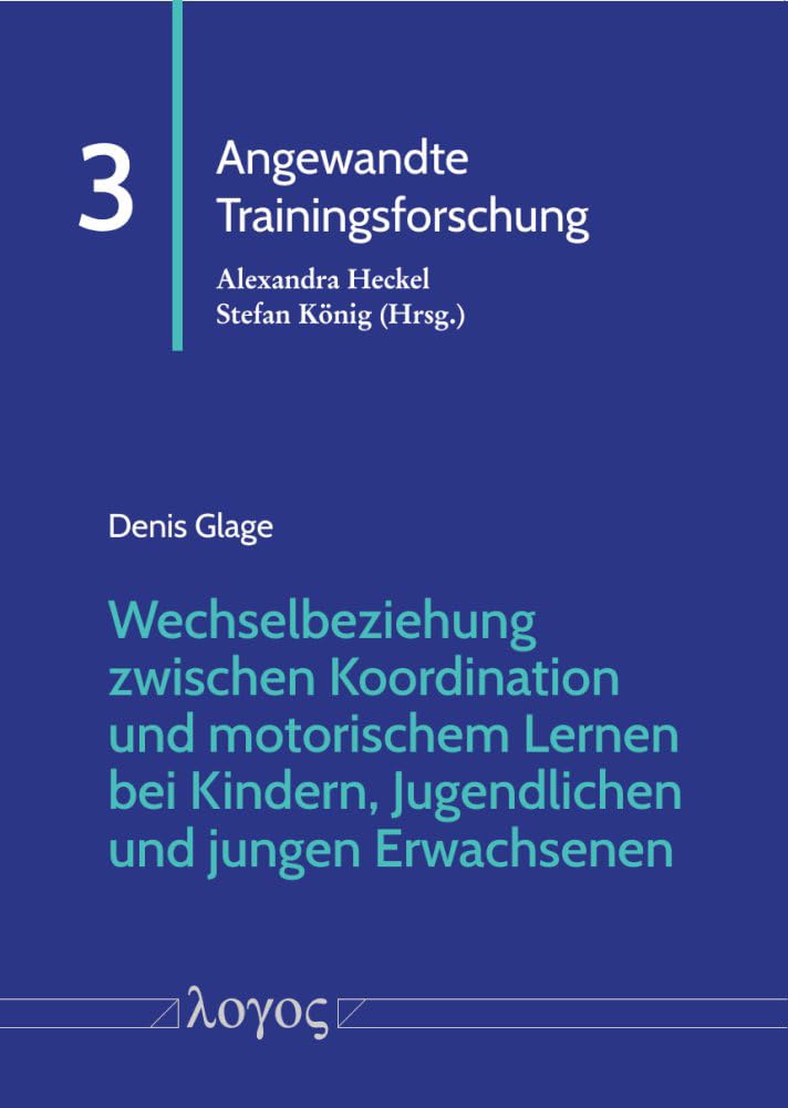Wechselbeziehung zwischen Koordination und motorischem Lernen bei Kindern, Jugendlichen und jungen Erwachsenen (Angewandte Trainingsforschung) Social Sciences