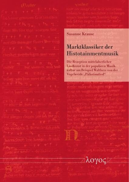 Marktklassiker der Histotainmentmusik: Die Rezeption mittelalterlicher Liedkunst in der populären Musikkultur am Beispiel Walthers von der Vogelweide "Palästinalied" Philosophy