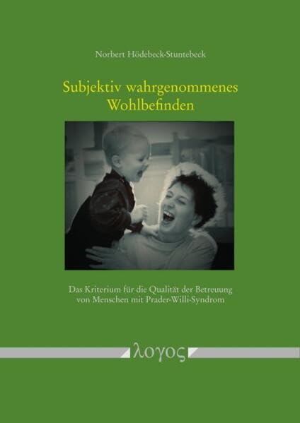 Subjektiv wahrgenommenes Wohlbefinden: Das Kriterium für die Qualität der Betreuung von Menschen mit Prader-Willi-Syndrom Health, Nutrition & Fitness