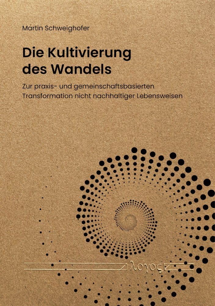 Die Kultivierung des Wandels: Zur praxis- und gemeinschaftsbasierten Transformation nicht nachhaltiger Lebensweisen Law