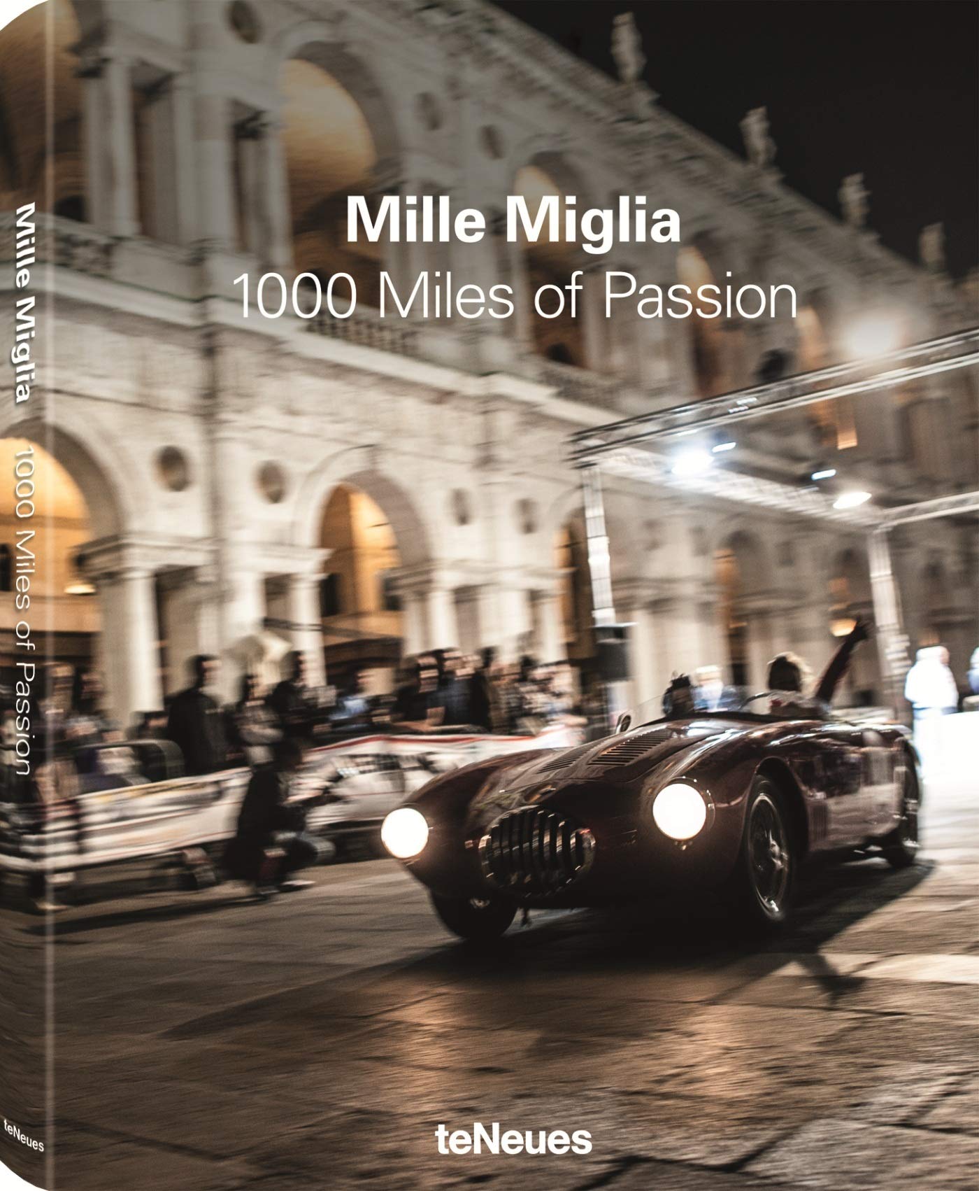 Mille Miglia - 1000 Miles of Passion: 1000 Miles of Passion. Edition anglais-allemand-italien (Designfocus) Travel Books