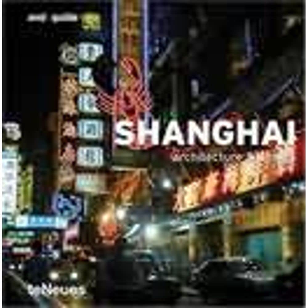 Shanghai: Engl. /Dt. /Franz. /Span. (and guides (architecture & design guides)) Architecture