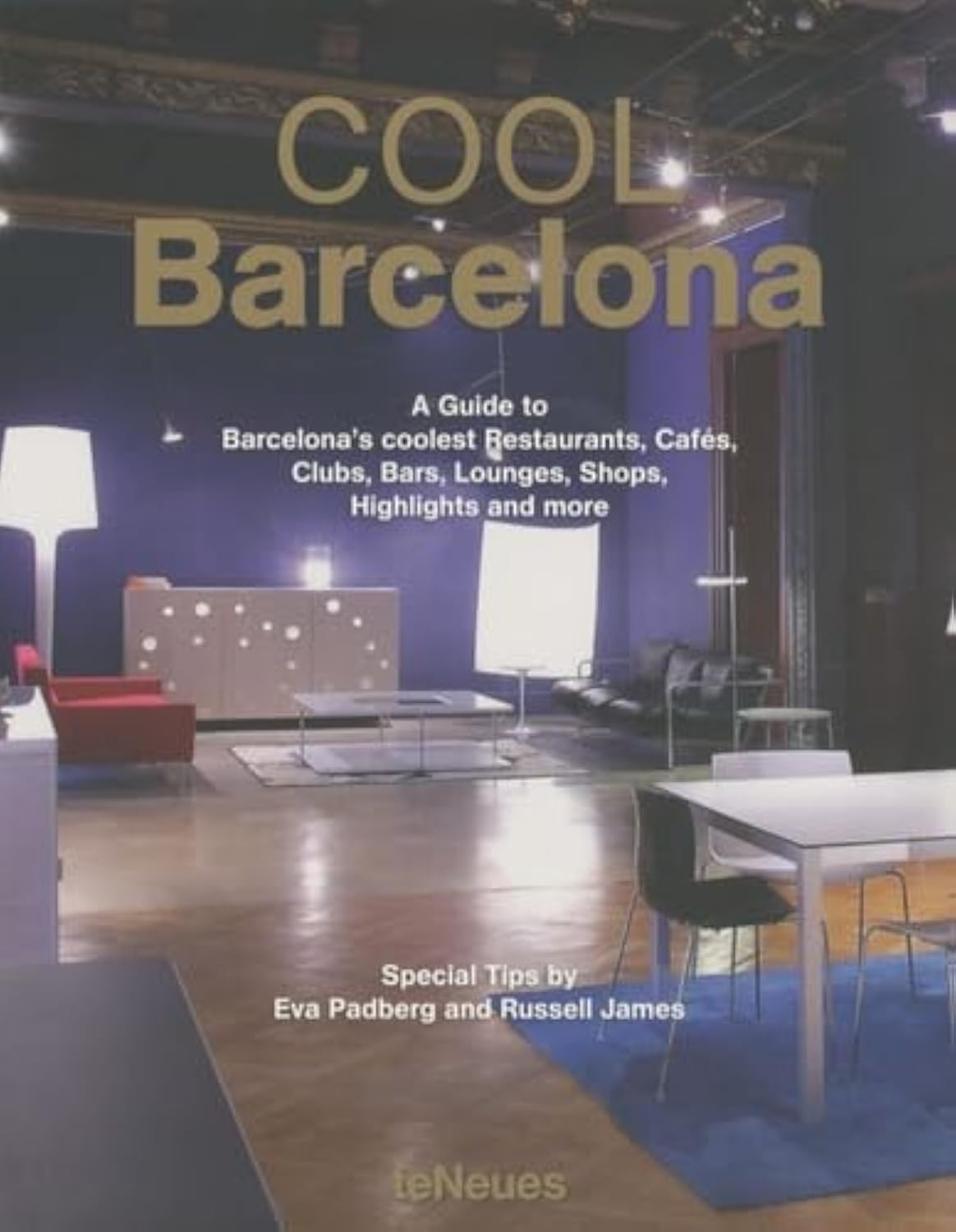 Cool Barcelona: A Guide to Barcelona's coolest Restaurants, Cafés, Clubs, Bars, Lounges, Shops, Highlights and more. Text Engl.-Dtsch.-Französ.-Span. Film, Art & Culture