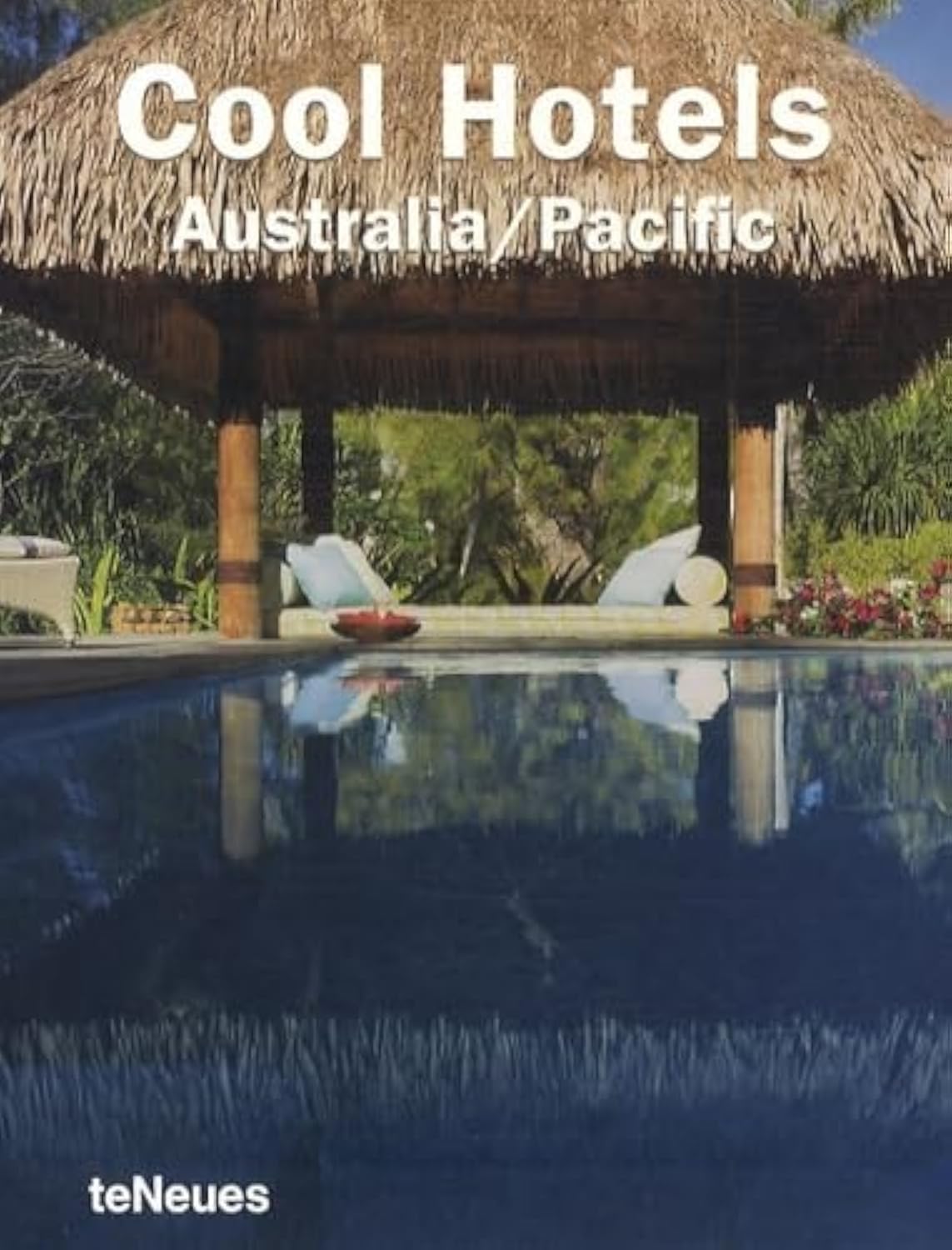 Cool Hotels Australia / Pacific: Dtsch.-Engl.-Französ.-Span.-Italien. (Cool hotel city new) Photography