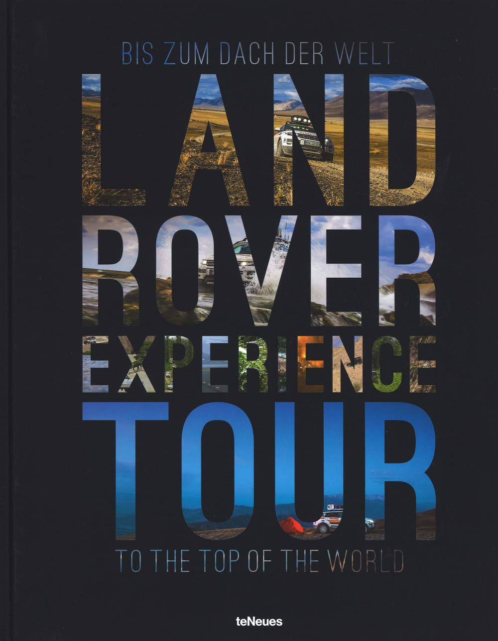 Land Rover Experience Tour: Bis zum Dach der Welt. Dtsch.-Engl. Travel