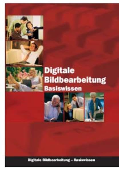 Digitale Bildbearbeitung Basiswissen: mit Windows XP: Grundlagen am Beispiel Adobe Photoshop und Corel Photo-Paint Hobbies & Crafts