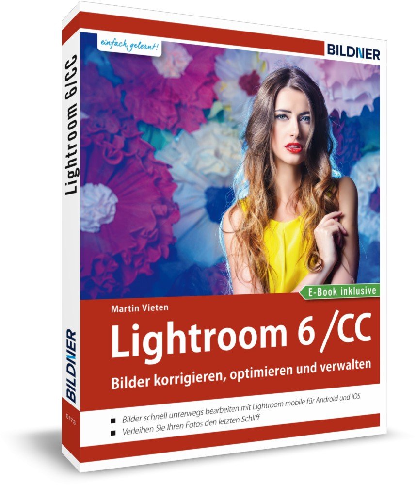 Lightroom 6 und CC - Bilder korrigieren, optimieren, verwalten: Mit Lightroom mobile für iPad & iPhone - inkl. GRATIS E-Book: Bilder korrigieren, optimieren, verwalten. E-Book inklusive Computer Science