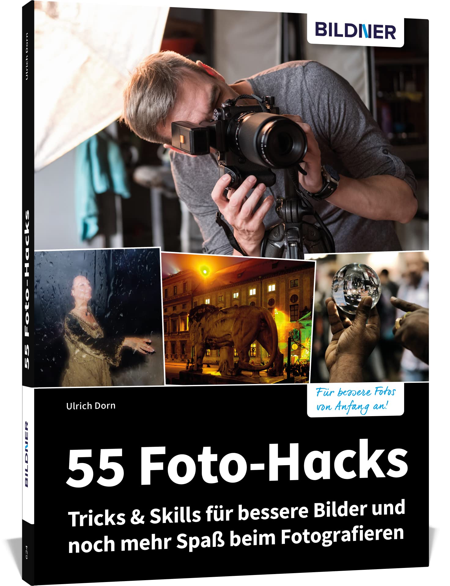 55 Foto-Hacks – Tricks & Skills für bessere Bilder und noch mehr Spaß beim Fotografieren Computer Science