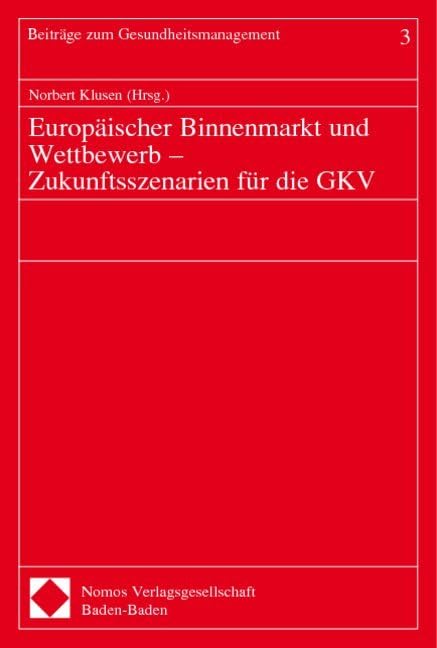 Europäischer Binnenmarkt und Wettbewerb - Zukunftsszenarien für die GKV Law
