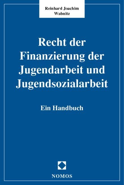Recht der Finanzierung der Jugendarbeit und Jugendsozialarbeit: Ein Handbuch Law