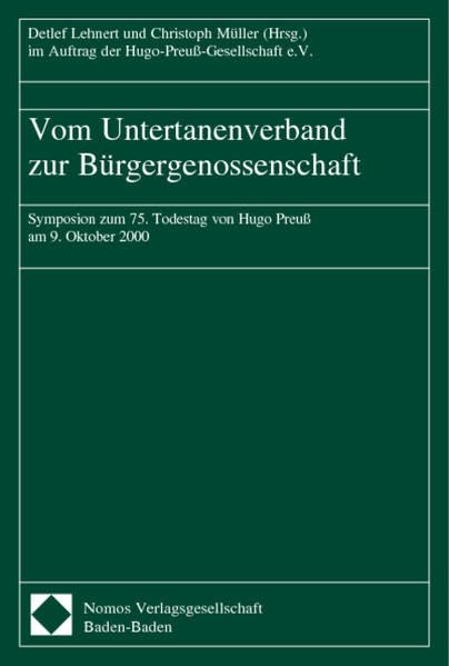Vom Untertanenverband zur Bürgergenossenschaft: Symposion zum 75. Todestag von Hugo Preuß am 9. Oktober 2000 Law