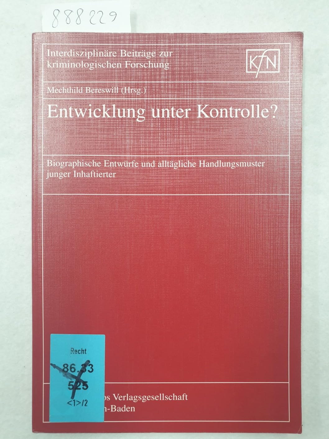 Entwicklung unter Kontrolle?: Biographische Entwürfe und alltägliche Handlungsmuster junger Inhaftierter (Interdisziplinäre Beiträge zur kriminologischen Forschung) Law