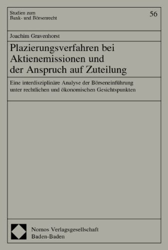 Plazierungsverfahren bei Aktienemissionen und der Anspruch auf Zuteilung: Eine interdisziplinäre Analyse der Börseneinführung unter rechtlichen und ... (Studien zum Bank- und Börsenrecht, Band 56) Law