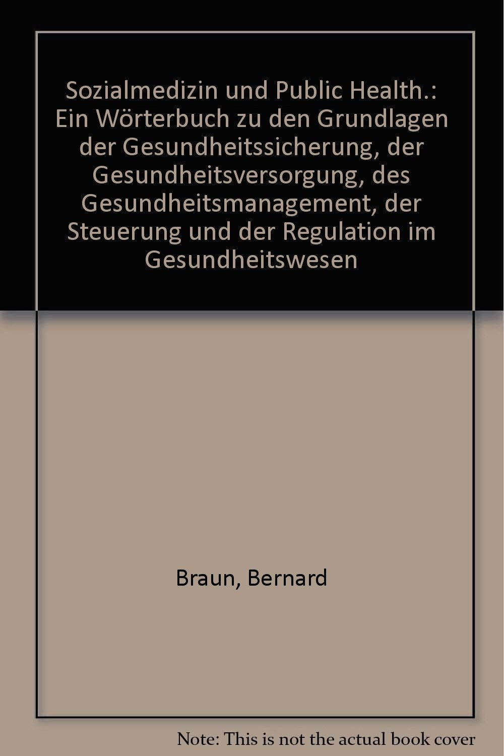 Sozialmedizin und Public Health: Ein Wörterbuch zu den Grundlagen der Gesundheitssicherung, der Gesundheitsversorgung, des Gesundheitsmanagement, der Steuerung und der Regulation im Gesundheitswesen Law