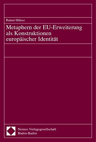 Metaphern der EU-Erweiterung als Konstruktionen europäischer Identität: Diss. Law