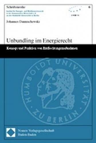 Unbundling im Energierecht. Dissertation Law