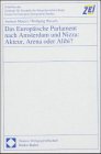Das Europäische Parlament nach Amsterdam und Nizza: Akteur, Arena oder Alibi? (Schriften des Zentrums für Europäische Integrationsforschung (ZEI): ... Friedrich-Wilhelm-Universität Bonn) Law