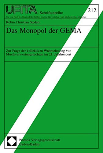Das Monopol der GEMA: Zur Frage der kollektiven Wahrnehmung von Musikverwertungsrechten im 21. Jahrhundert Law